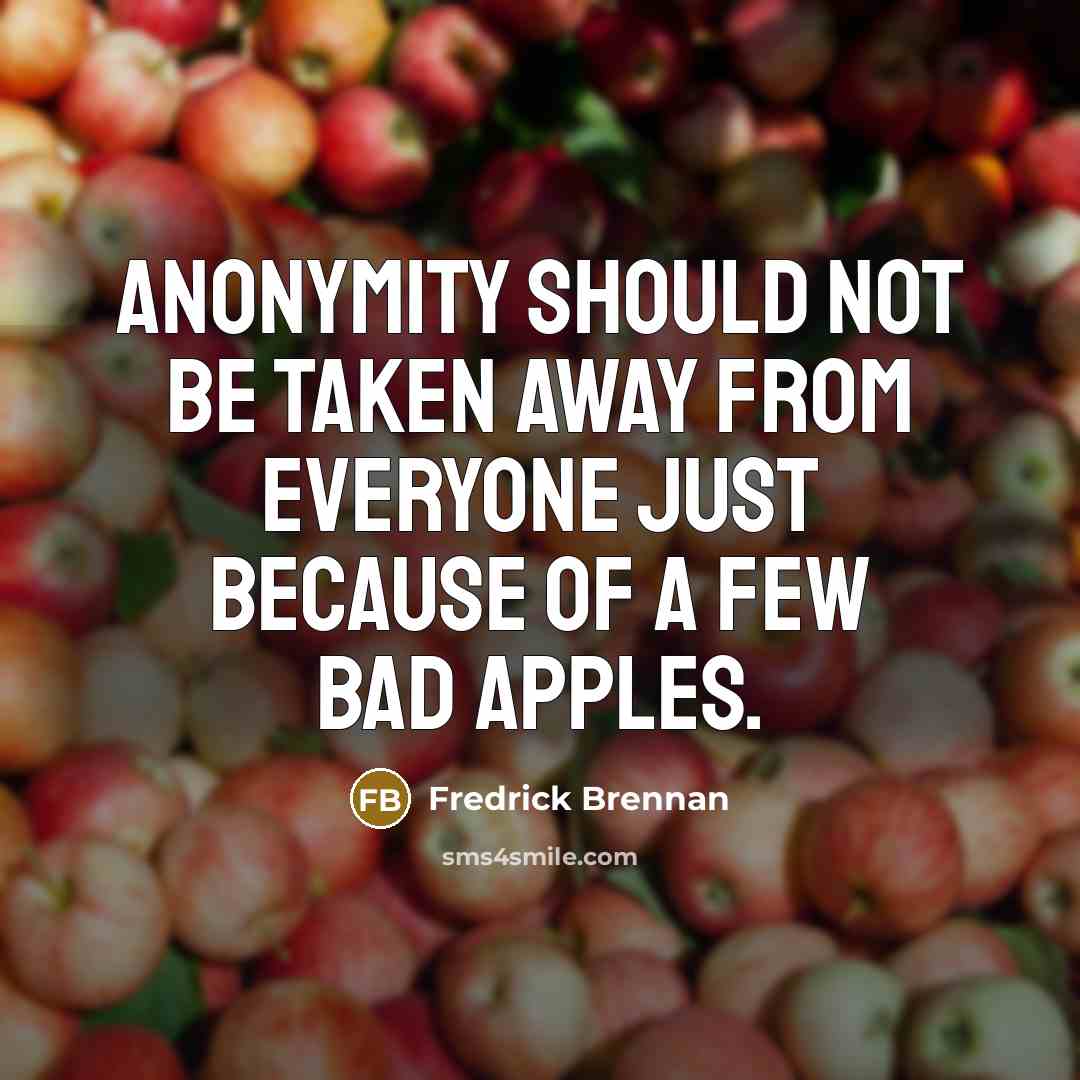 “Anonymity should not be taken away from everyone just because…” quote by Fredrick Brennan