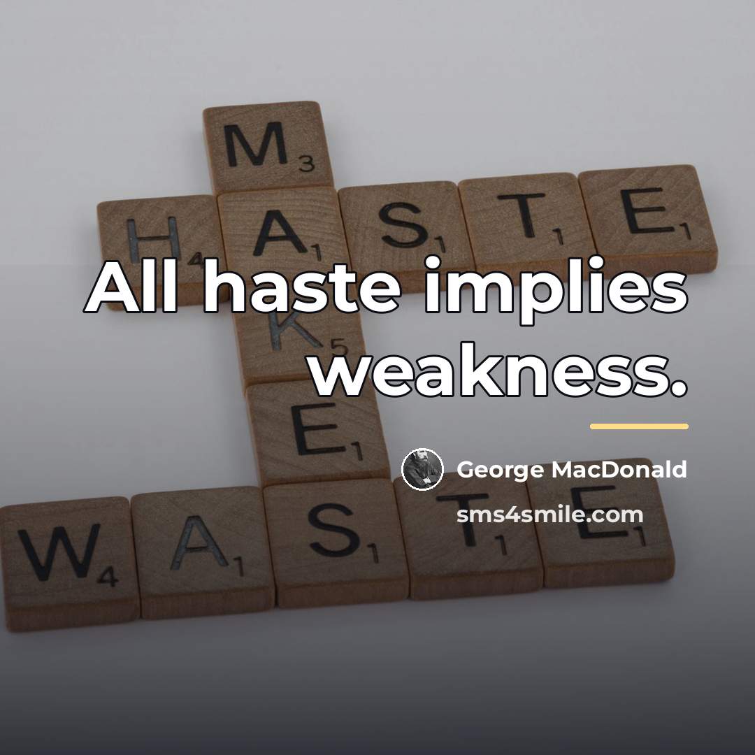“All haste implies weakness.…” quote by George MacDonald