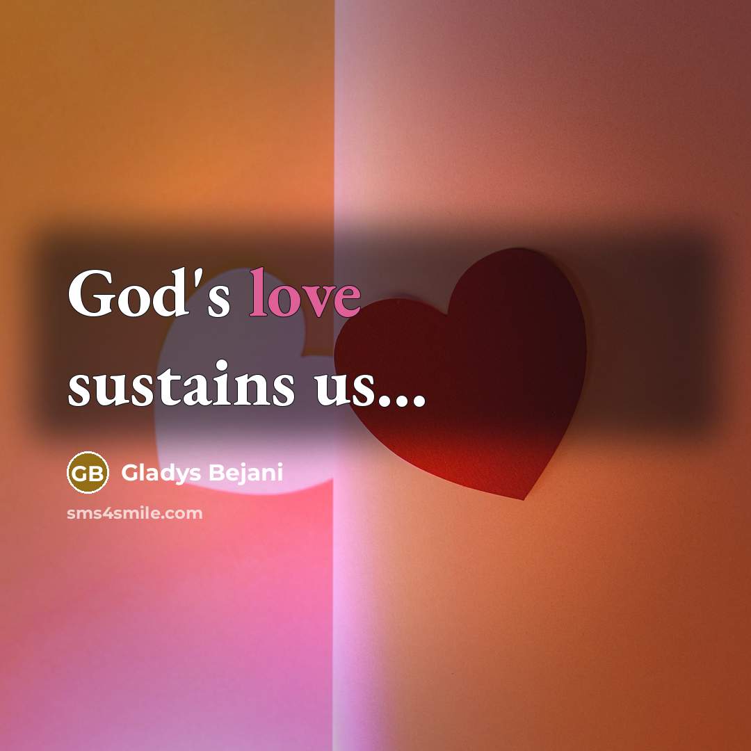 “God's love sustains us...…” quote by Gladys Bejani