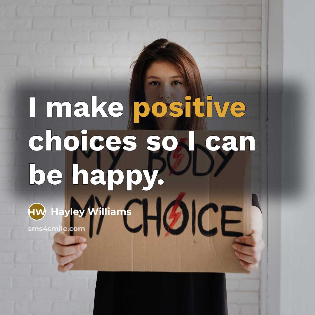 “I make positive choices so I can be happy.…” quote by Hayley Williams