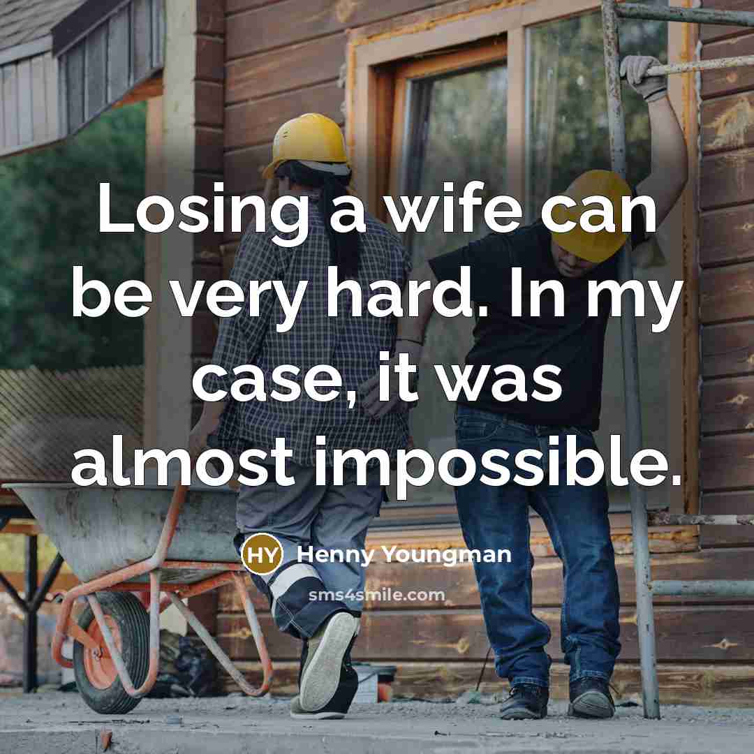“Losing a wife can be very hard. In my case,…” quote by Henny Youngman
