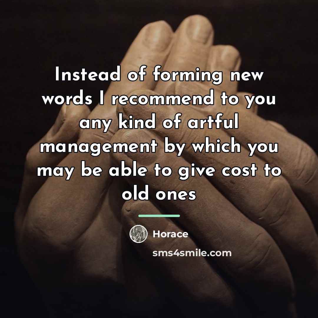 “Instead of forming new words I recommend to you any…” quote by Horace