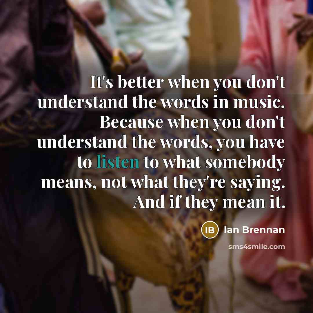 “It's better when you don't understand the words in music.…” quote by Ian Brennan