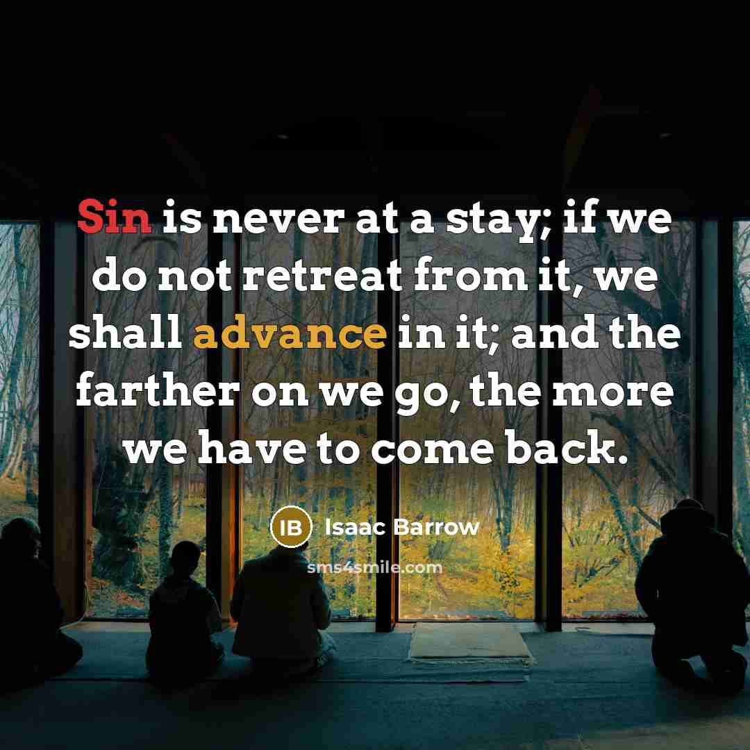 “Sin is never at a stay; if we do not…” quote by Isaac Barrow