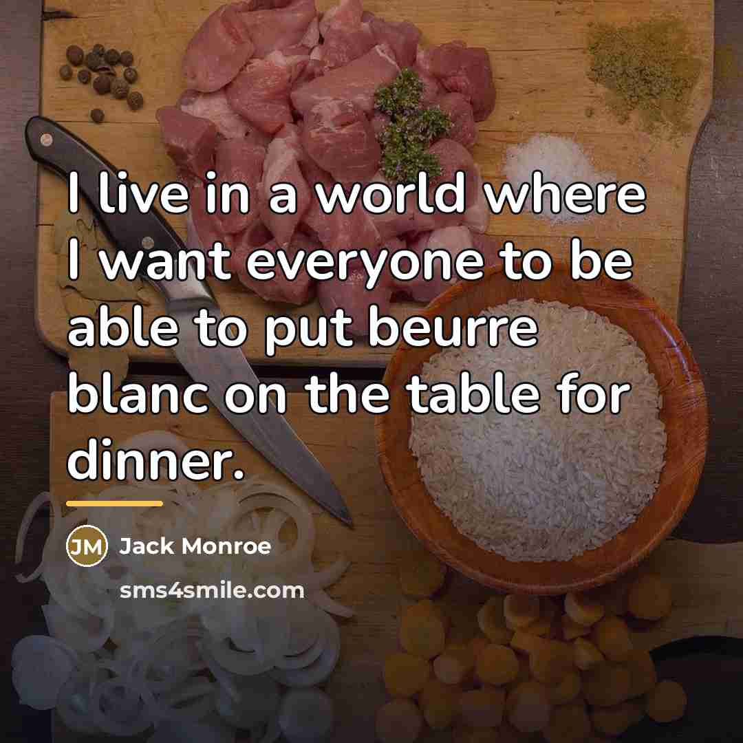 “I live in a world where I want everyone to…” quote by Jack Monroe