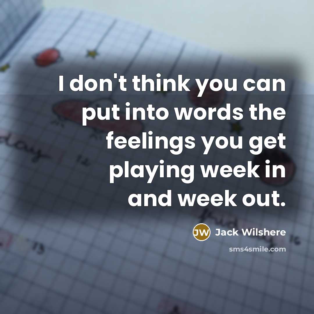 “I don't think you can put into words the feelings…” quote by Jack Wilshere