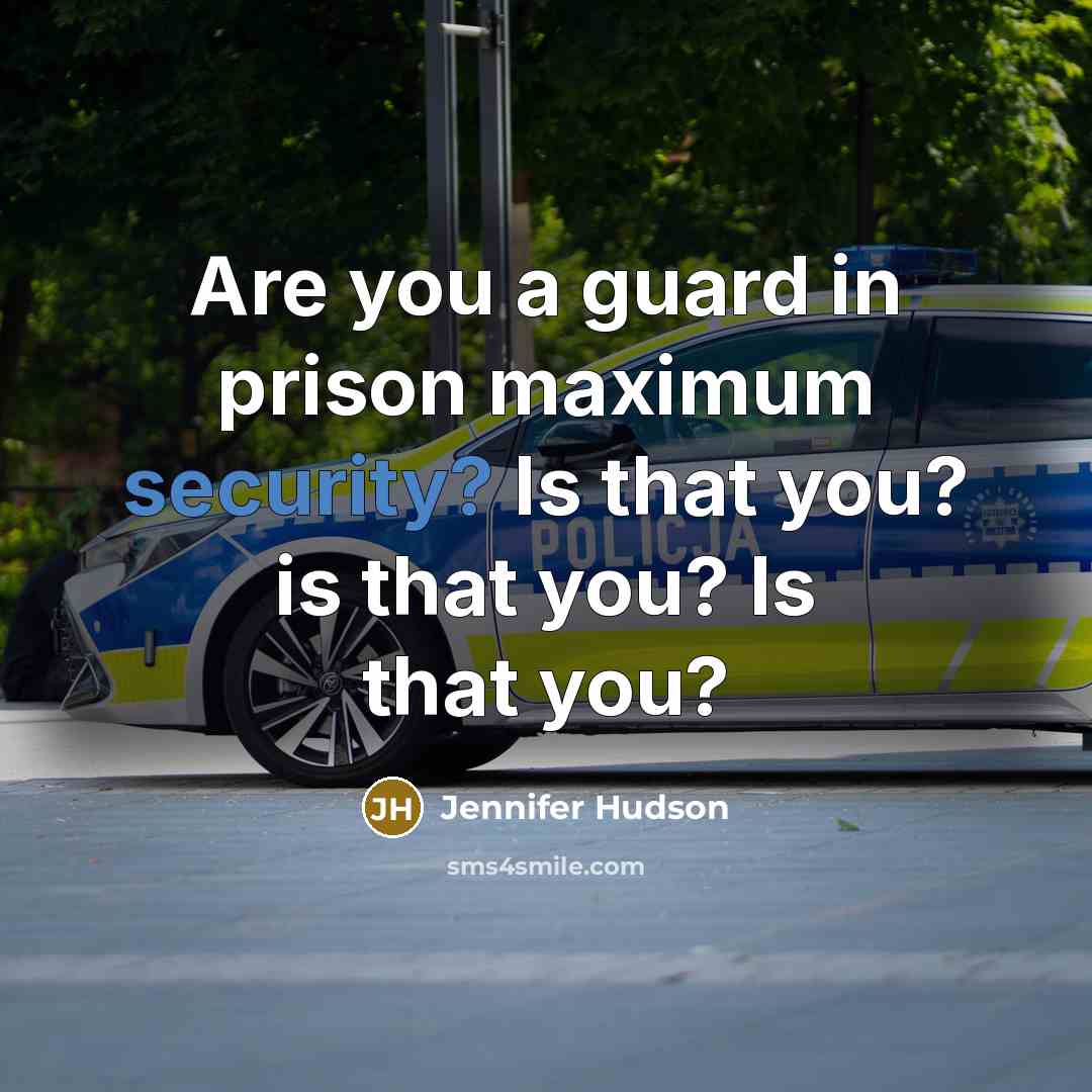 “Are you a guard in prison maximum security? Is that…” quote by Jennifer Hudson