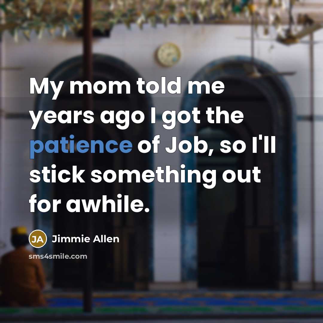 “My mom told me years ago I got the patience…” quote by Jimmie Allen
