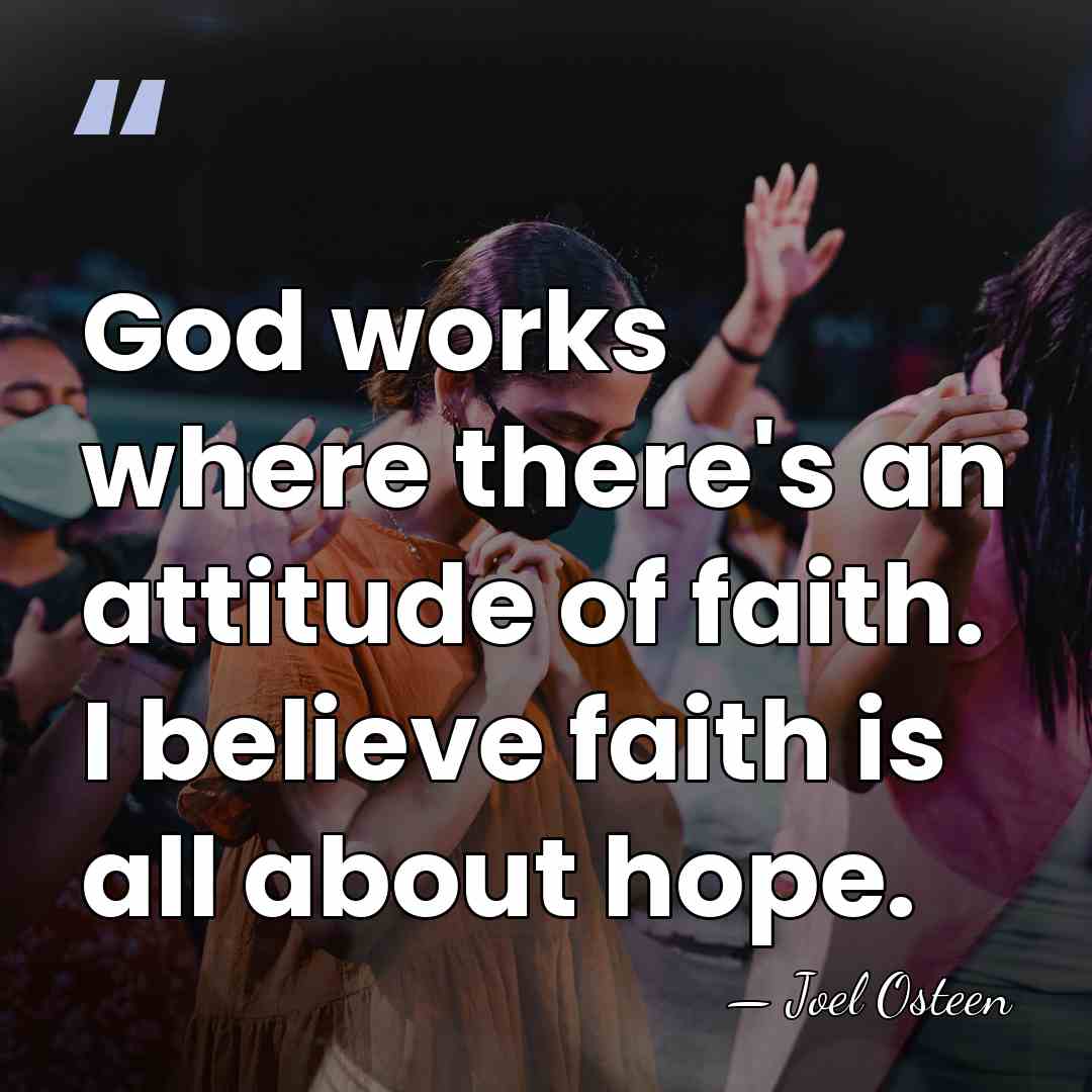 God works where there's an attitude of faith. I believe faith is&hellip; - Joel Osteen