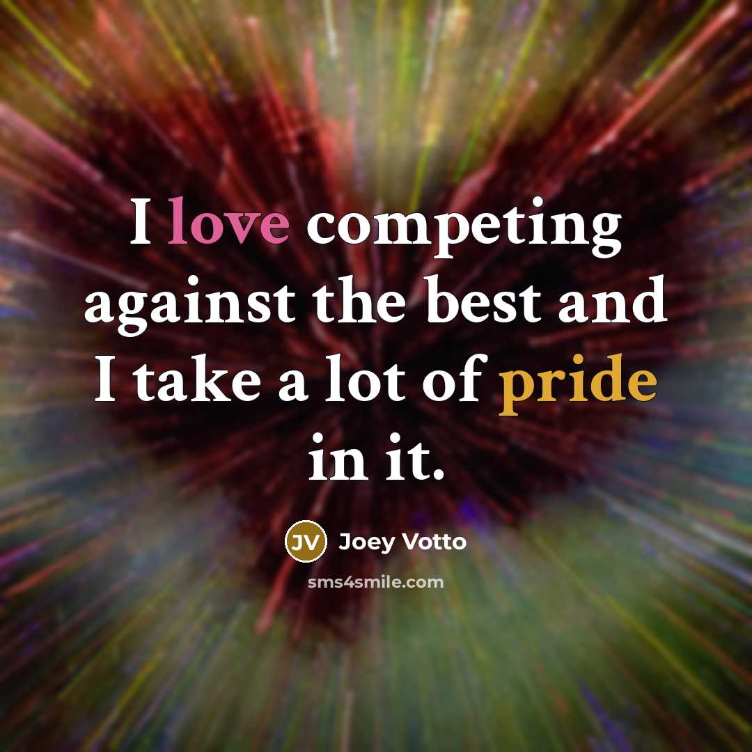 “I love competing against the best and I take a…” quote by Joey Votto