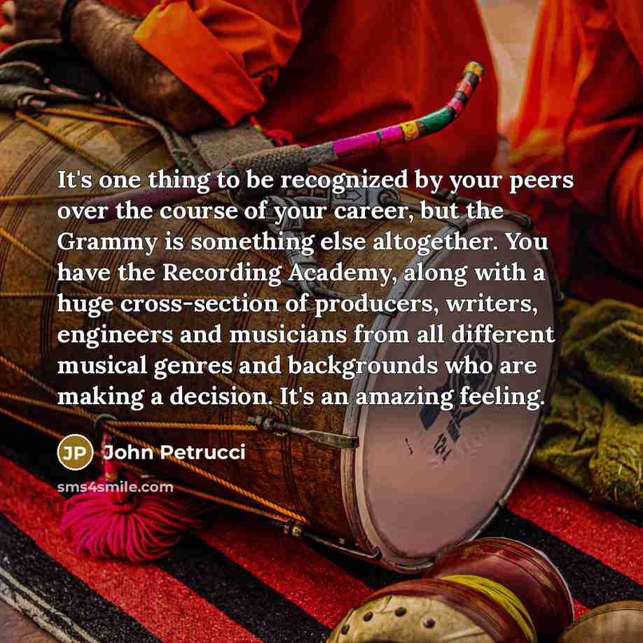 “It's one thing to be recognized by your peers over…” quote by John Petrucci