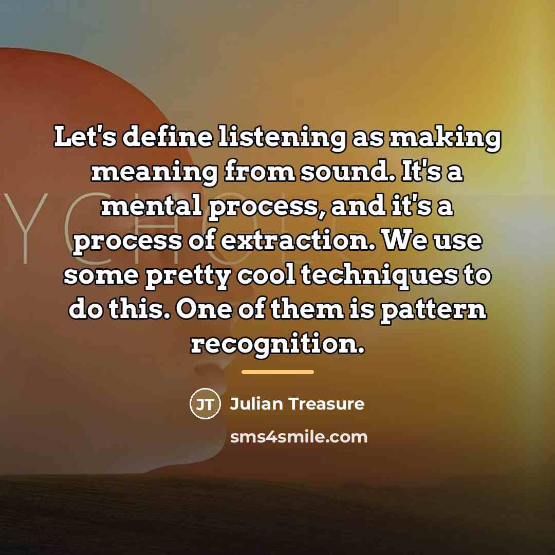 “Let's define listening as making meaning from sound. It's a…” quote by Julian Treasure