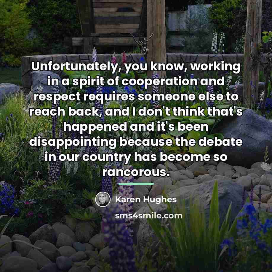 “Unfortunately, you know, working in a spirit of cooperation and…” quote by Karen Hughes