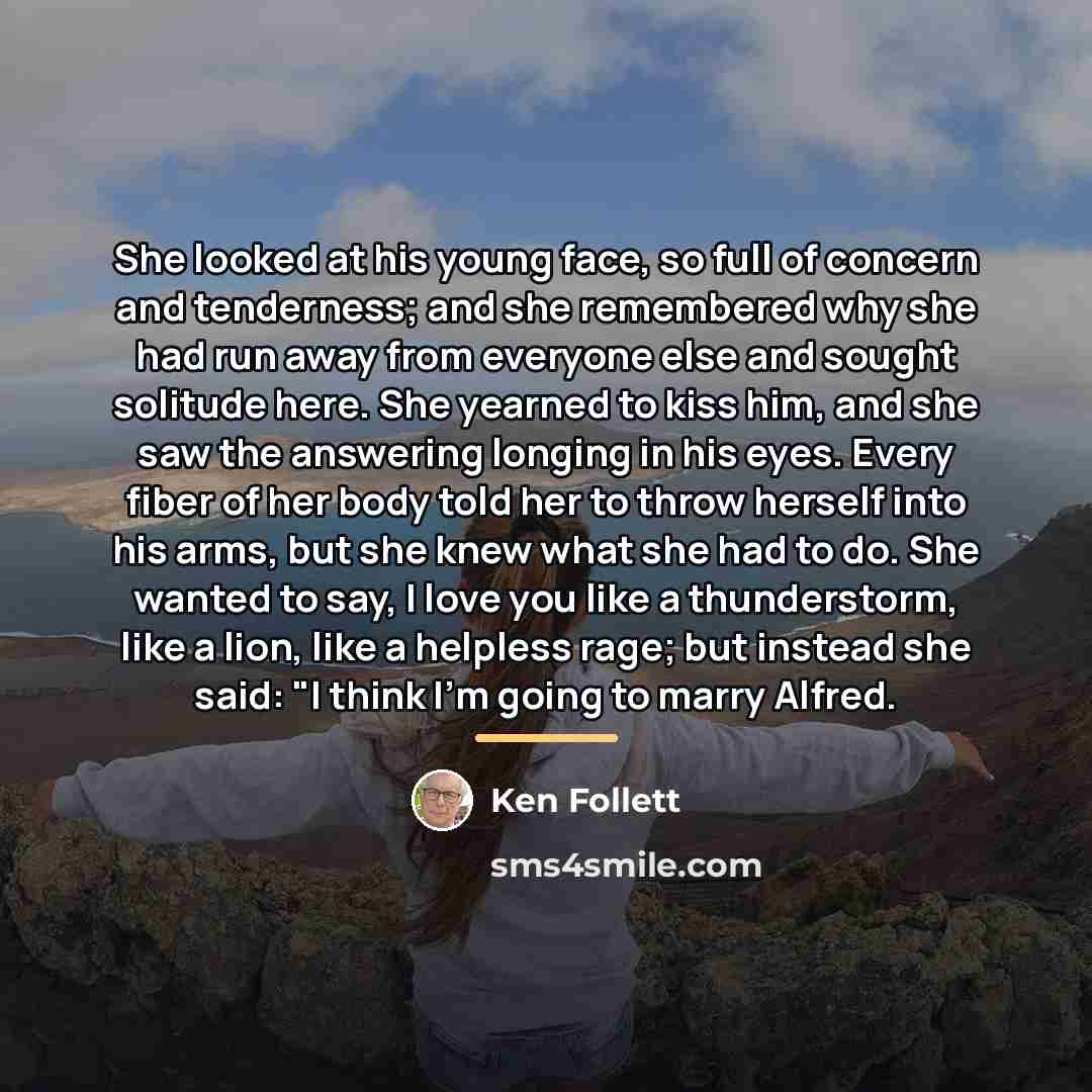 “She looked at his young face, so full of concern…” quote by Ken Follett