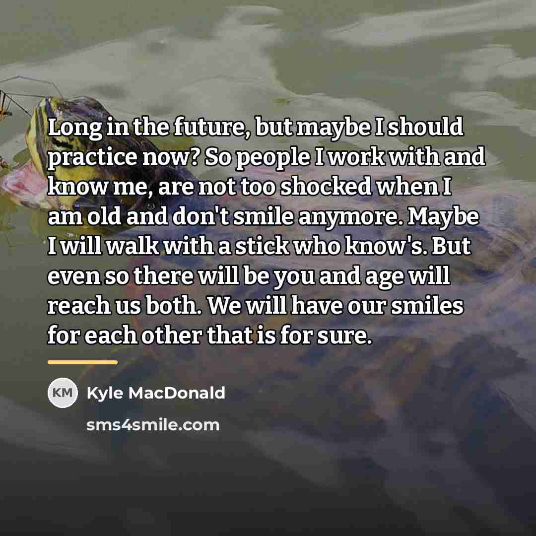 “Long in the future, but maybe I should practice now?…” quote by Kyle MacDonald