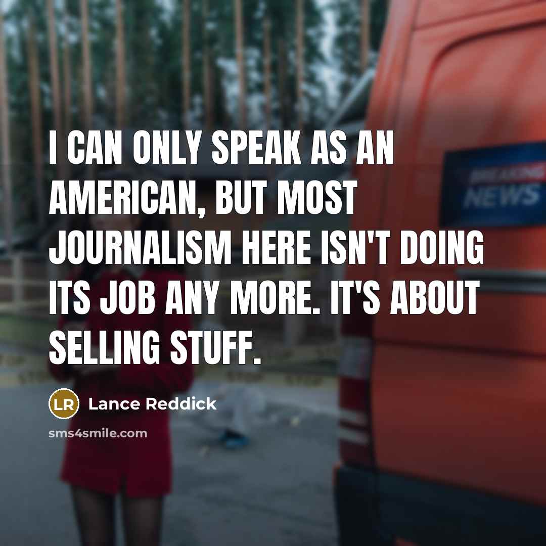 “I can only speak as an American, but most journalism…” quote by Lance Reddick