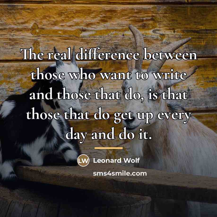 “The real difference between those who want to write and…” quote by Leonard Wolf