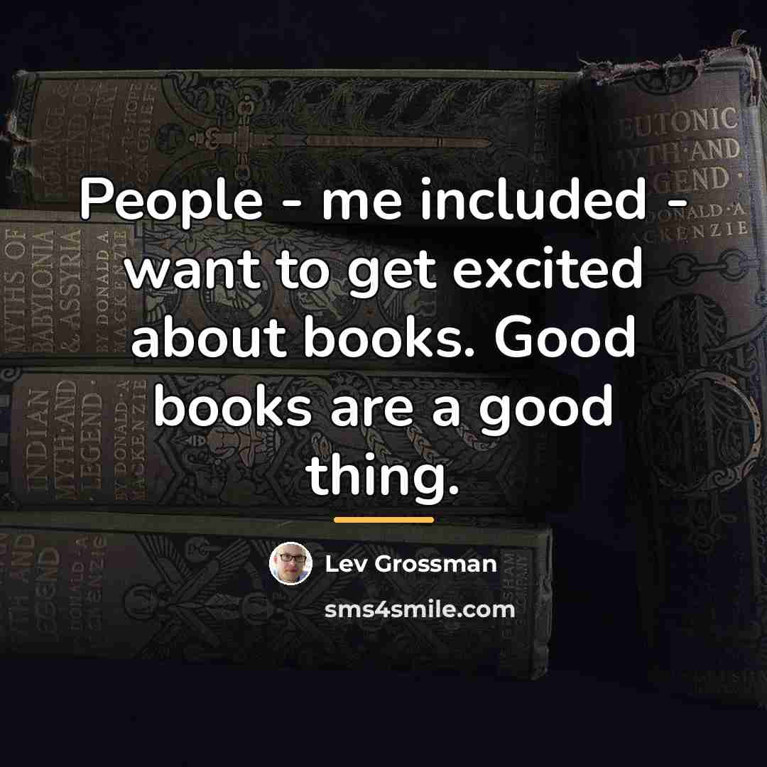 “People - me included - want to get excited about…” quote by Lev Grossman
