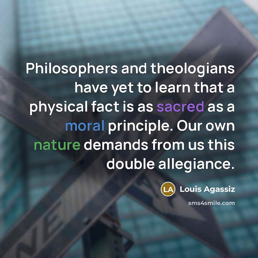 “Philosophers and theologians have yet to learn that a physical…” quote by Louis Agassiz