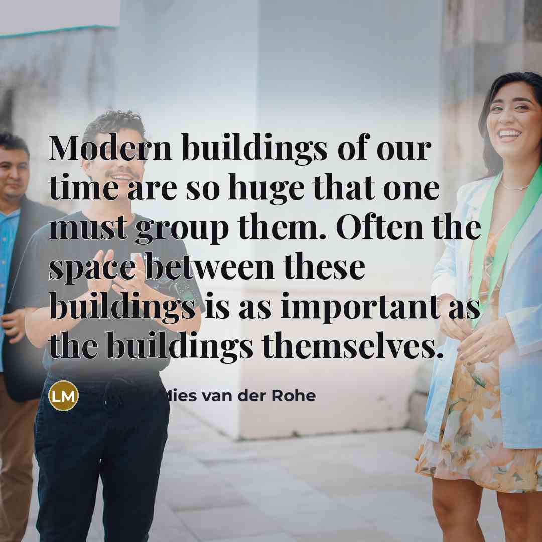 “Modern buildings of our time are so huge that one…” quote by Ludwig Mies van der Rohe