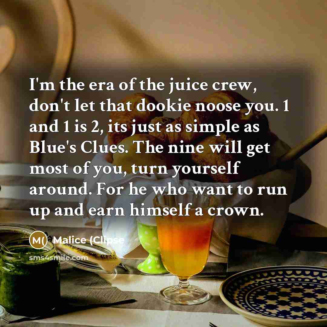 “I'm the era of the juice crew, don't let that…” quote by Malice (Clipse