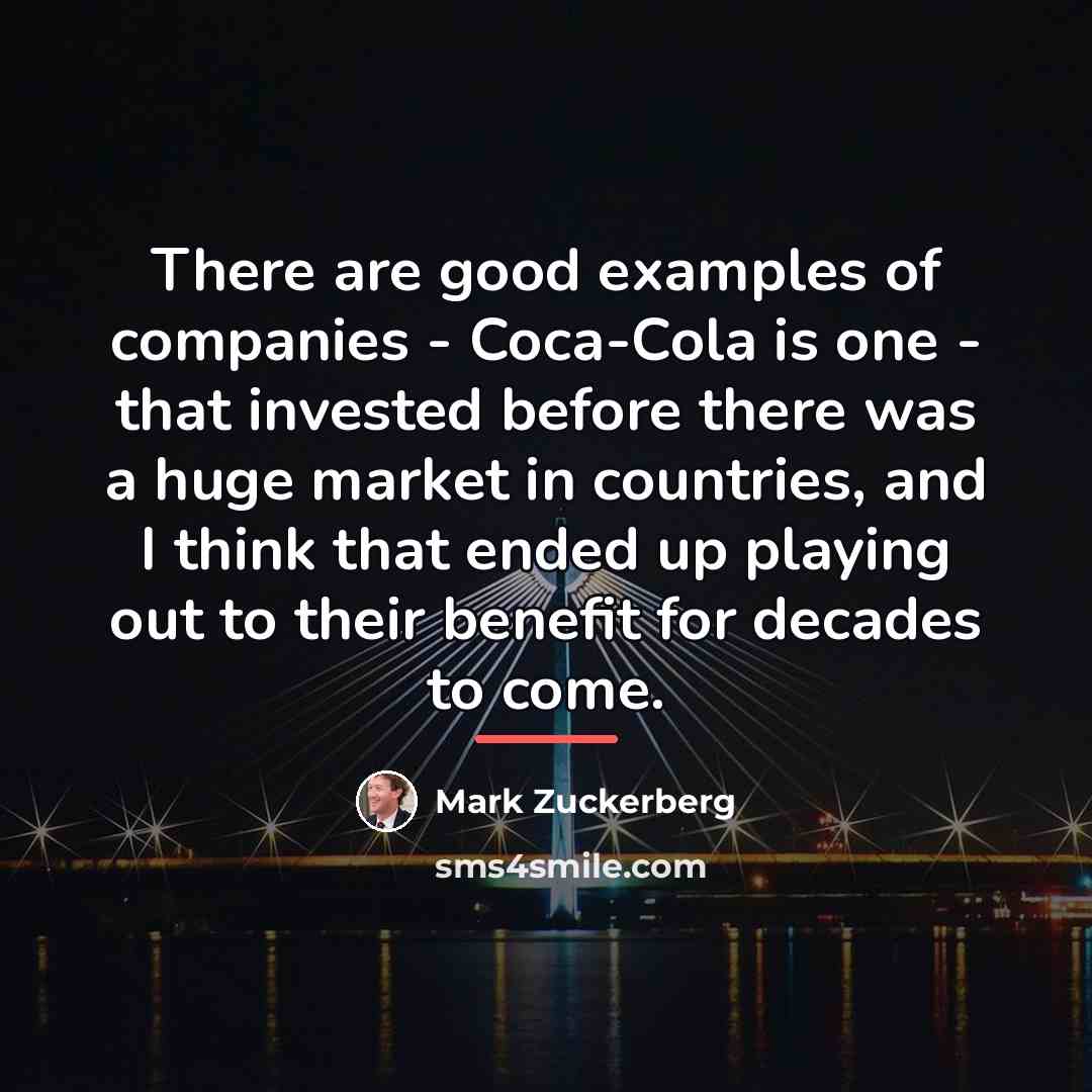 “There are good examples of companies - Coca-Cola is one…” quote by Mark Zuckerberg