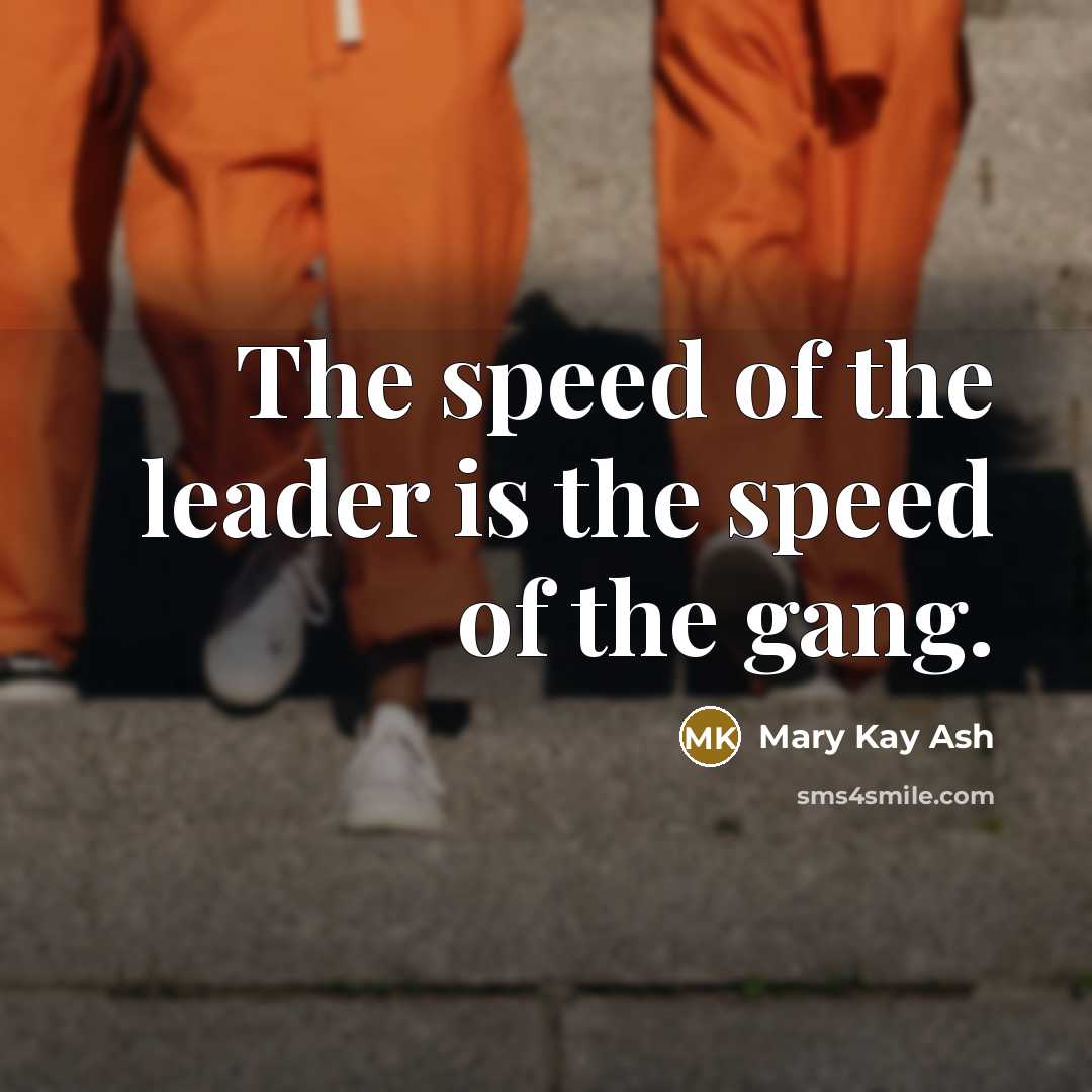 “The speed of the leader is the speed of the…” quote by Mary Kay Ash