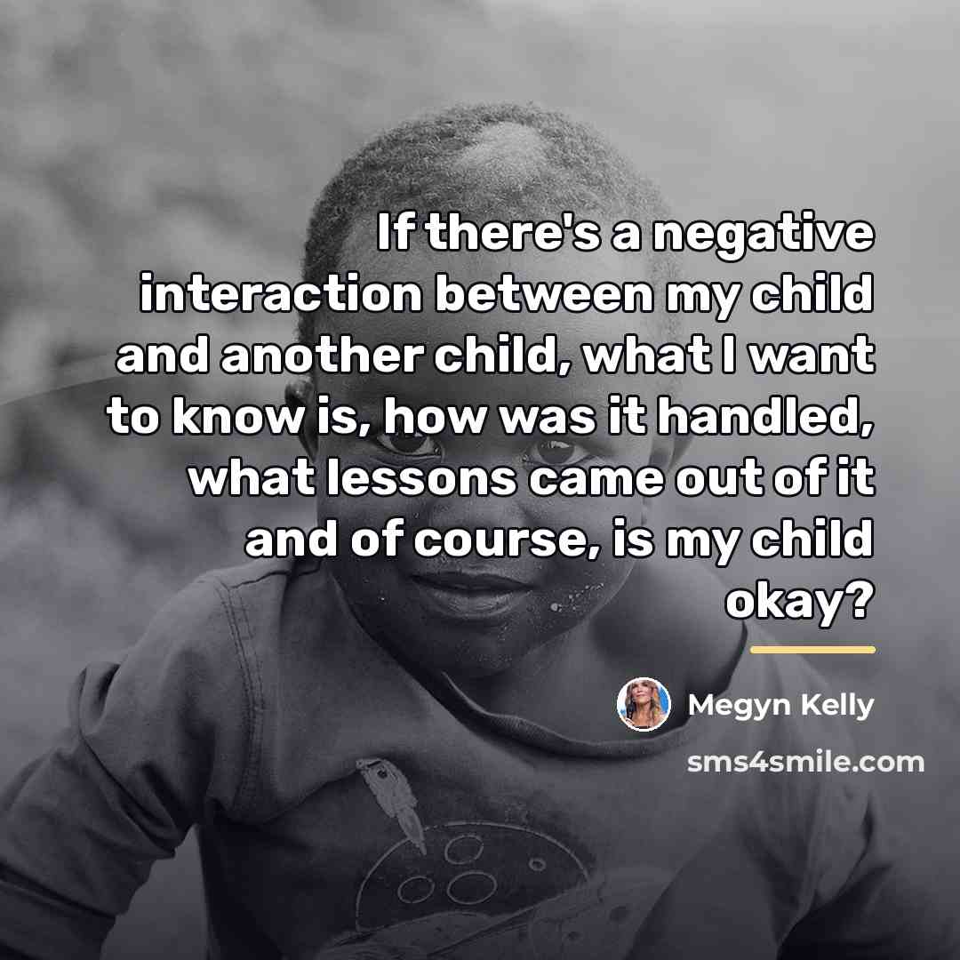 “If there's a negative interaction between my child and another…” quote by Megyn Kelly