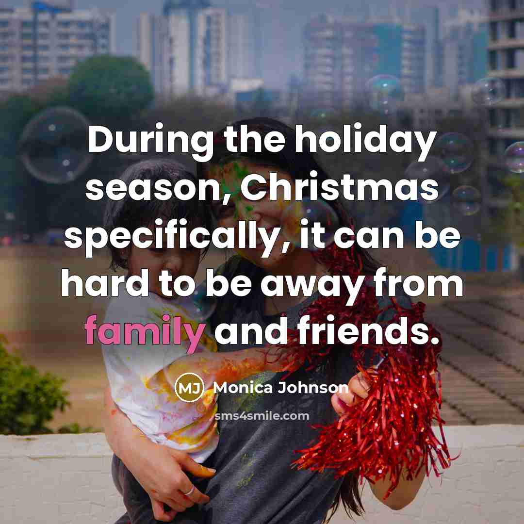 “During the holiday season, Christmas specifically, it can be hard…” quote by Monica Johnson