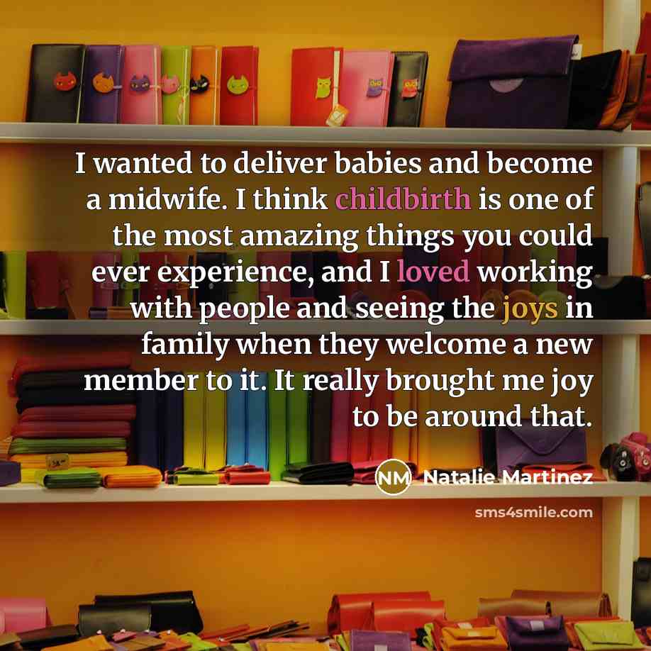 “I wanted to deliver babies and become a midwife. I…” quote by Natalie Martinez