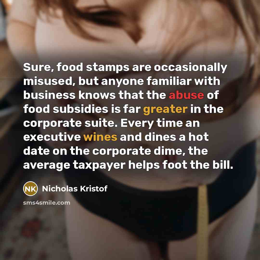“Sure, food stamps are occasionally misused, but anyone familiar with…” quote by Nicholas Kristof