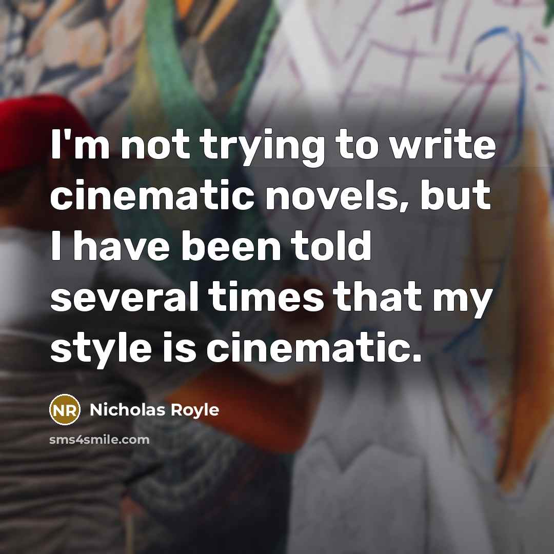 “I'm not trying to write cinematic novels, but I have…” quote by Nicholas Royle
