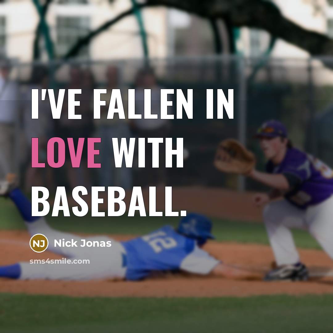 “I've fallen in love with baseball.…” quote by Nick Jonas