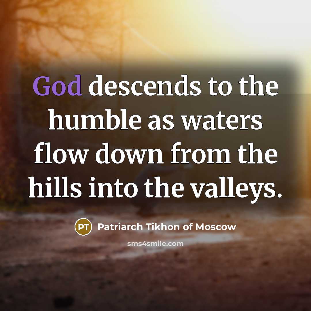 “God descends to the humble as waters flow down from…” quote by Patriarch Tikhon of Moscow