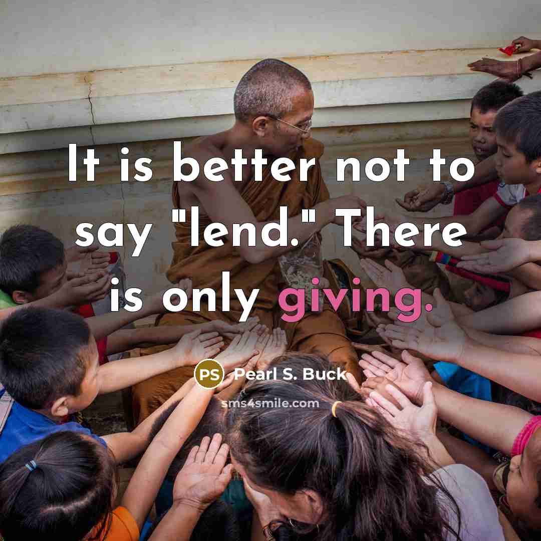 “It is better not to say "lend." There is only…” quote by Pearl S. Buck