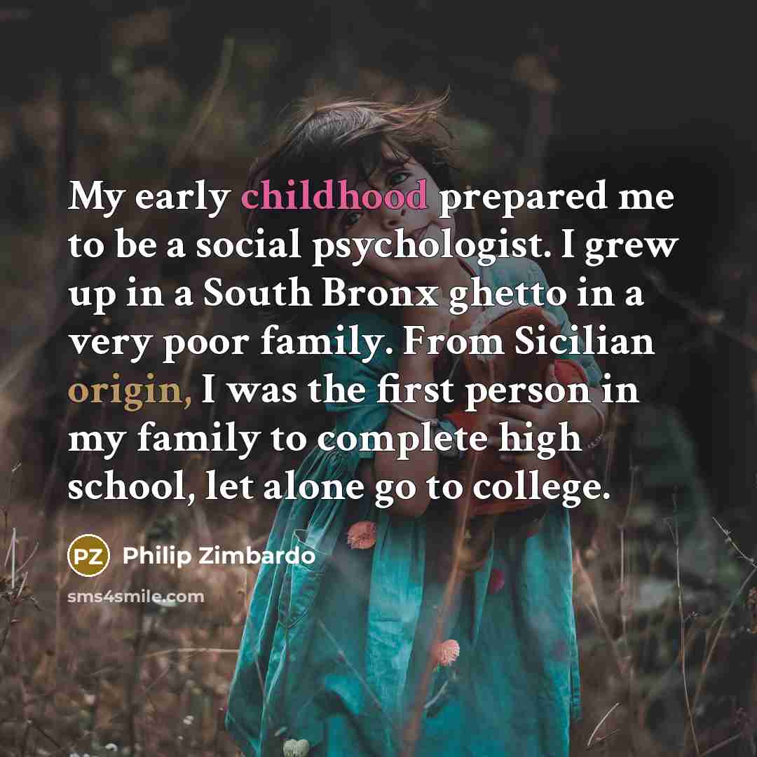 “My early childhood prepared me to be a social psychologist.…” quote by Philip Zimbardo