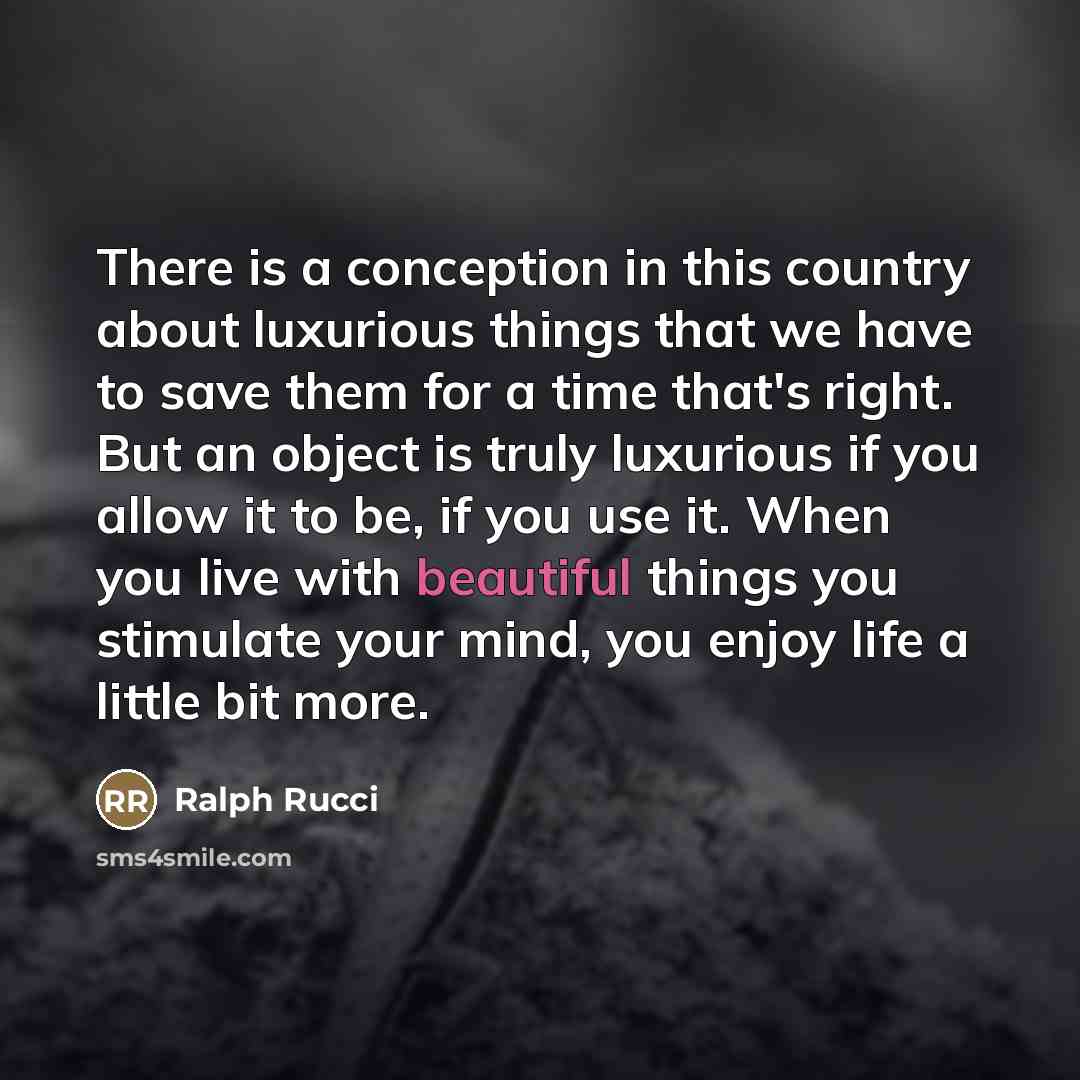“There is a conception in this country about luxurious things…” quote by Ralph Rucci