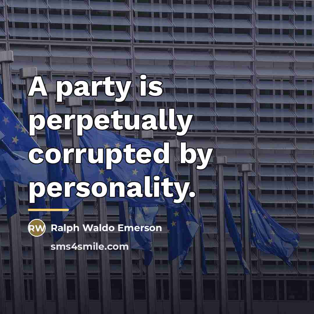 “A party is perpetually corrupted by personality.…” quote by Ralph Waldo Emerson