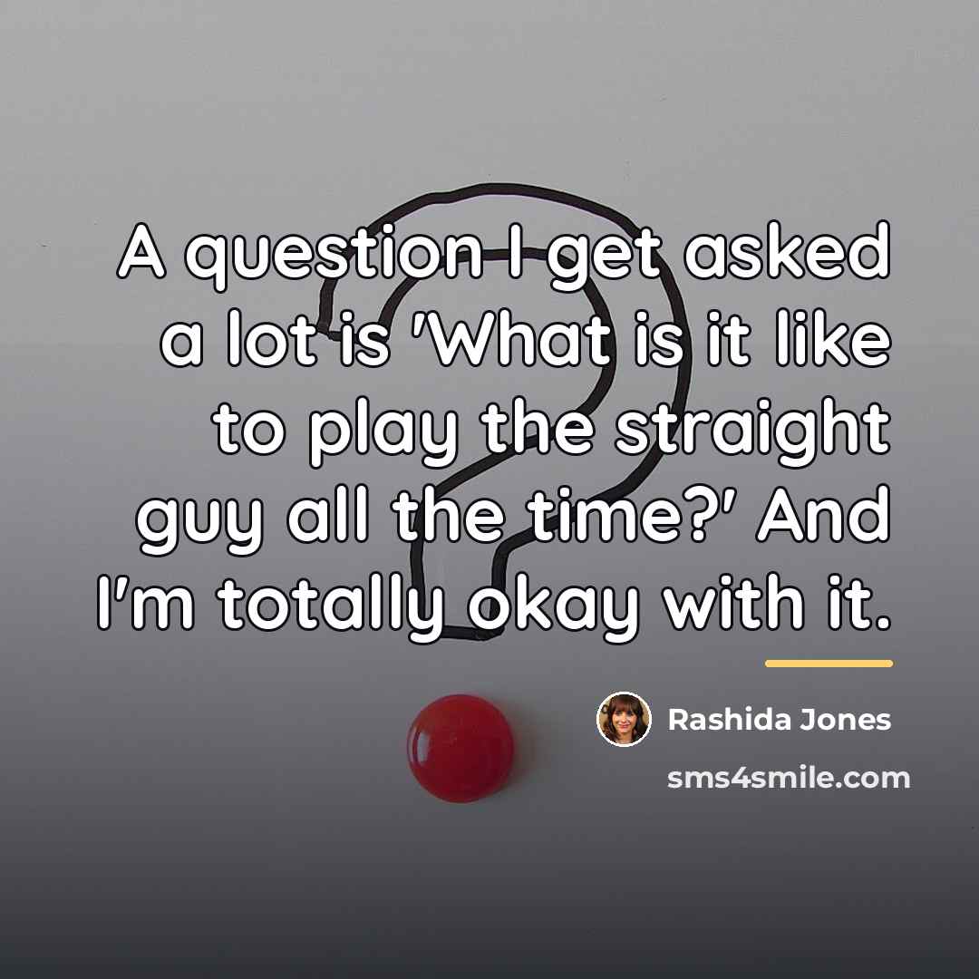 “A question I get asked a lot is 'What is…” quote by Rashida Jones