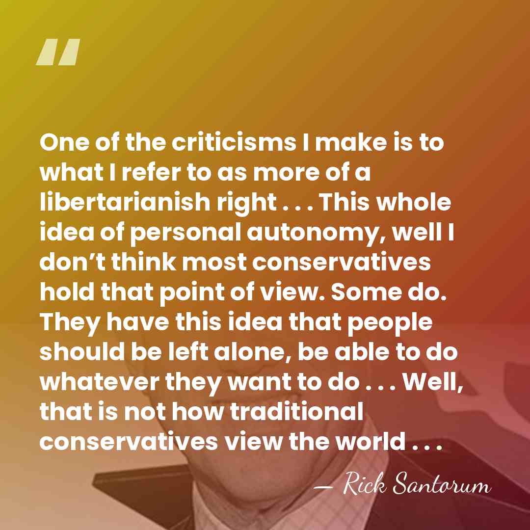 One of the criticisms I make is to what I refer to&hellip; - Rick Santorum