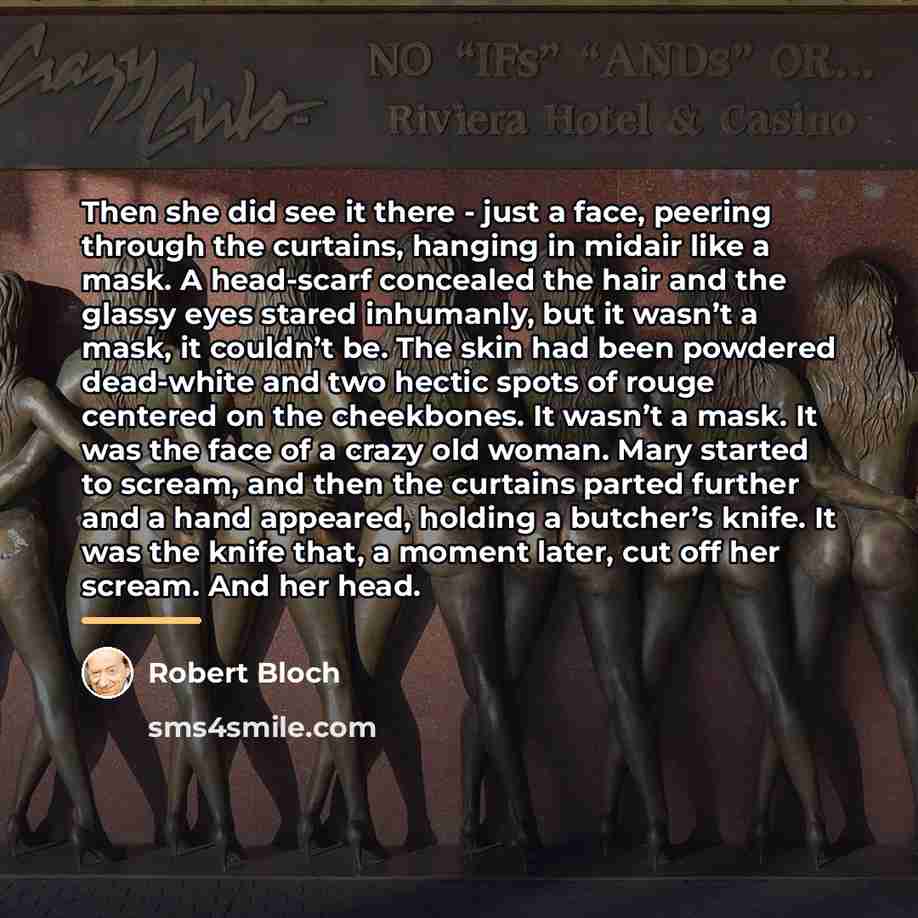 “Then she did see it there - just a face,…” quote by Robert Bloch