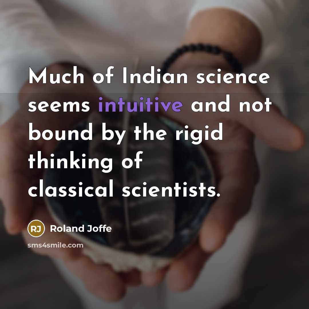 “Much of Indian science seems intuitive and not bound by…” quote by Roland Joffe
