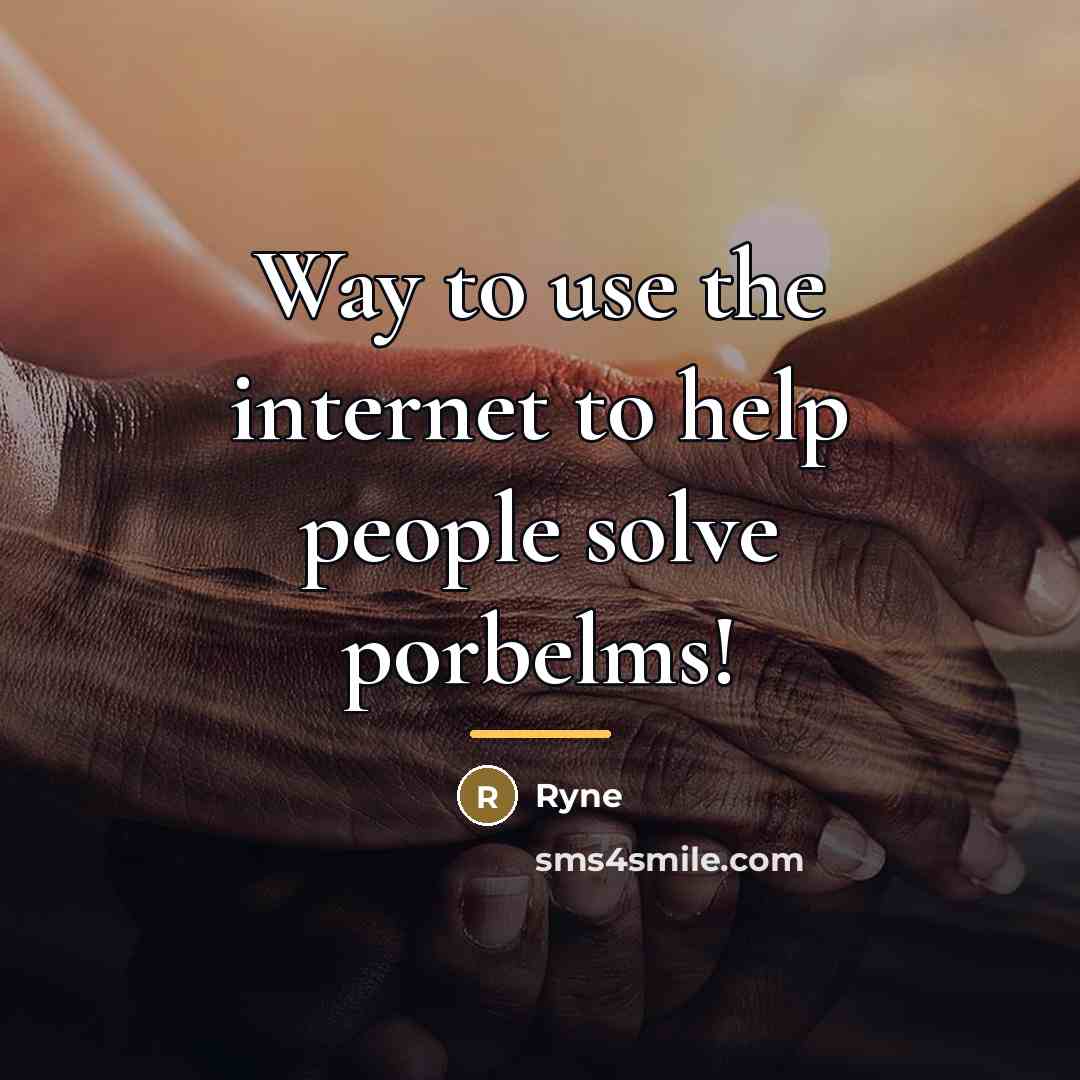 “Way to use the internet to help people solve porbelms!…” quote by Ryne