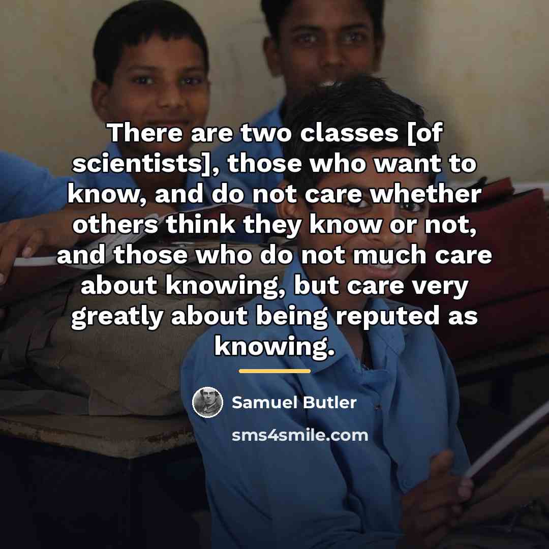 “There are two classes [of scientists], those who want to…” quote by Samuel Butler