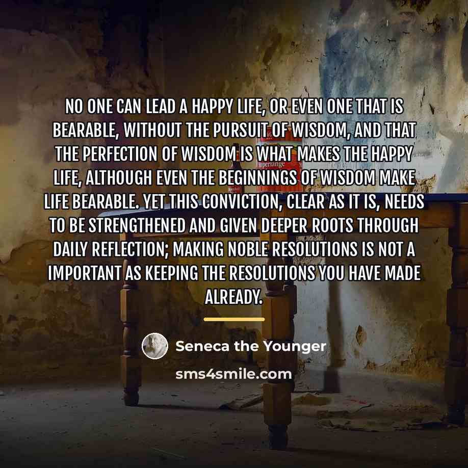 “No one can lead a happy life, or even one…” quote by Seneca the Younger