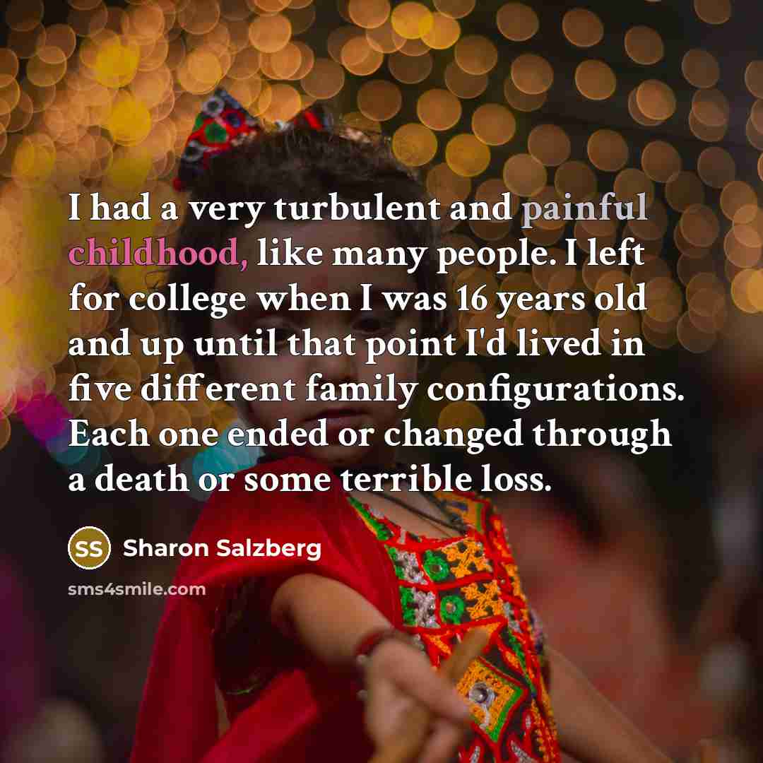 “I had a very turbulent and painful childhood, like many…” quote by Sharon Salzberg
