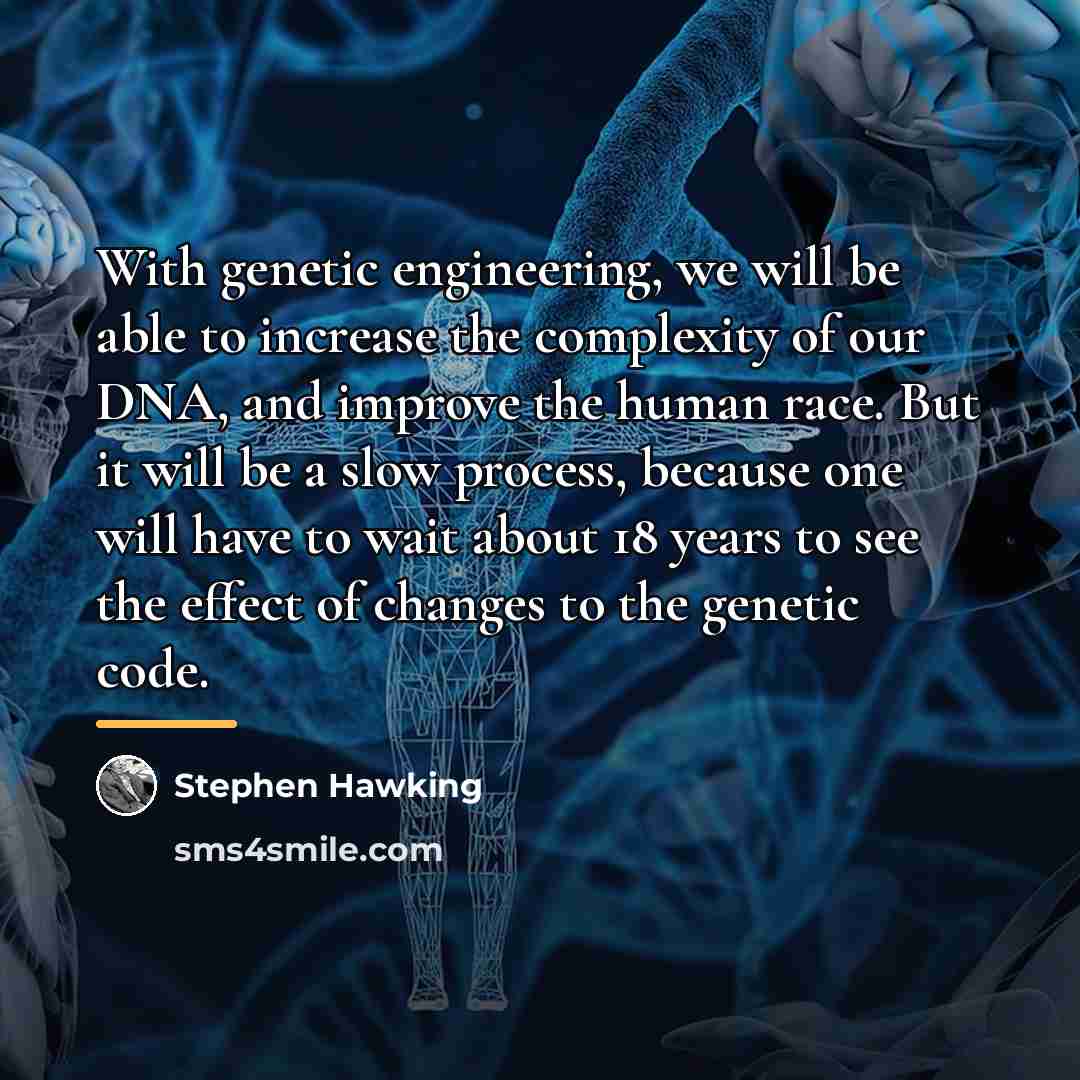 “With genetic engineering, we will be able to increase the…” quote by Stephen Hawking
