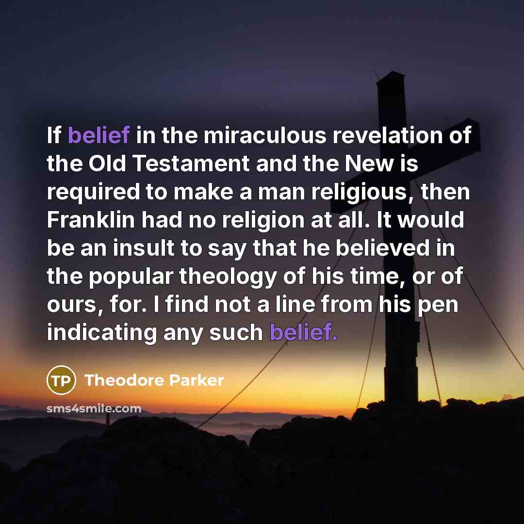 “If belief in the miraculous revelation of the Old Testament…” quote by Theodore Parker