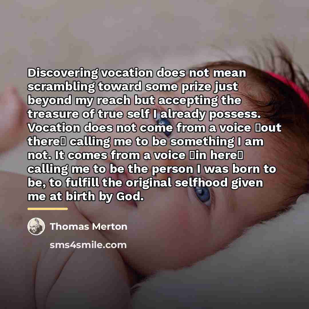 “Discovering vocation does not mean scrambling toward some prize just…” quote by Thomas Merton