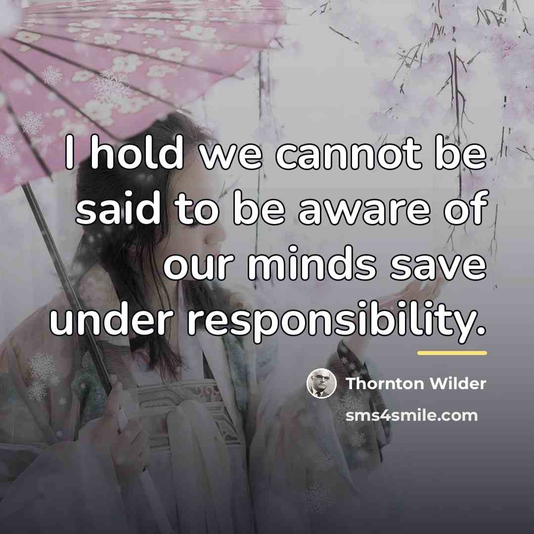 “I hold we cannot be said to be aware of…” quote by Thornton Wilder